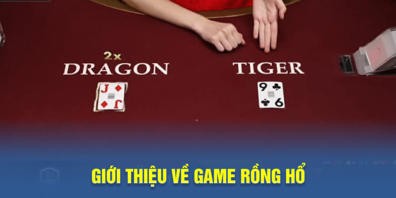 Giới thiệu về game Rồng Hổ